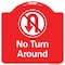 Signmission No Turn Around With Symbol Heavy-Gauge Aluminum Architectural Sign, 18" x 18", RW-1818-9808 A-DES-RW-1818-9808 - alternate 1